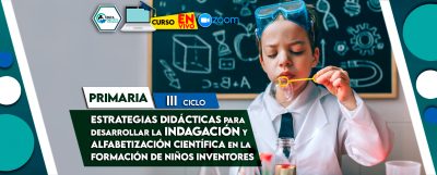 19 Estrategias didácticas para desarrollar la indagación y alfabetización científica en la formación de niños inventores en el III ciclo